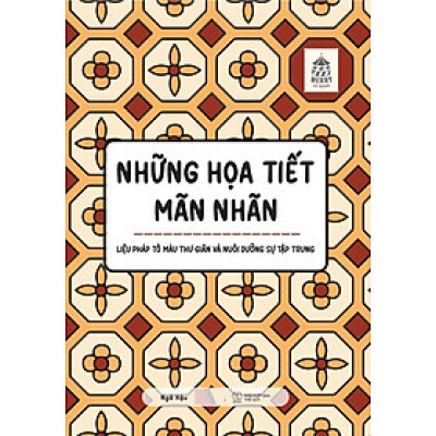 Những Họa Tiết Mãn Nhãn: Liệu Pháp Tô Màu Thư Giãn Và Nuôi Dưỡng Sự Tập Trung
