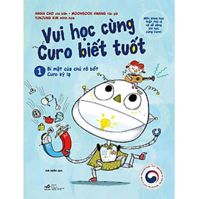 Sách Vui Học Cùng Curo Biết Tuốt - Tập 1: Bí Mật Của Chú Rô Bốt Curo Kỳ Lạ