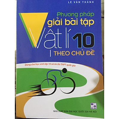 Phương pháp giải bài tập vật lí 10 theo chủ đề