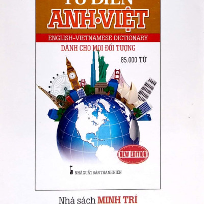 Từ Điển Anh - Việt Dành Cho Mọi Đối Tượng (85.000 Từ)