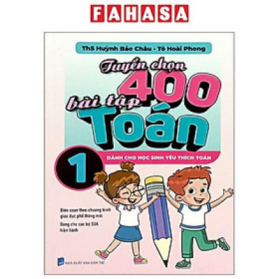 Sách - Tuyển Chọn 400 Bài Tập Toán 1 - Dành Cho Học Sinh Yêu Thích Toán