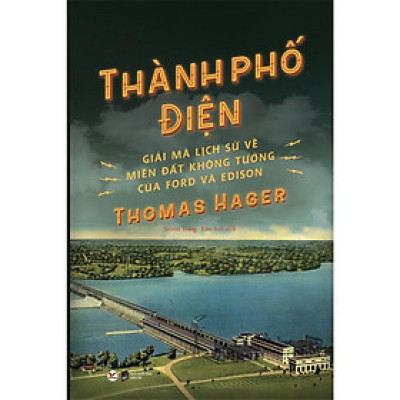 Thành Phố Điện - Giải Mã Lịch Sử Về Thành Phố Không Tưởng Của Ford Và Edison - Bản Quyền