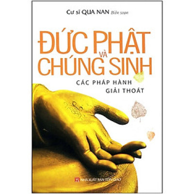 Sách - Đức Phật Và Chúng Sinh Các Pháp Hành Giải Thoát
