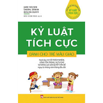 Sách - Kỷ Luật Tích Cực Dành Cho Trẻ Mẫu Giáo - NXB Phụ Nữ