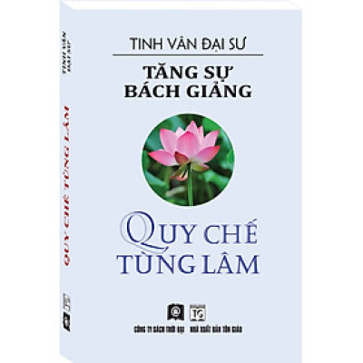 TĂNG SỰ BÁCH GIẢNG - QUY CHẾ TÙNG LÂM