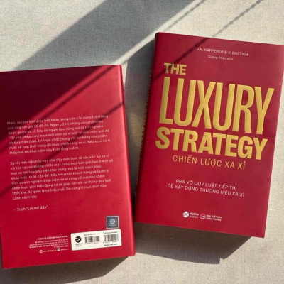 The Luxury Strategy: Chiến Lược Xa Xỉ - Phá Vỡ Quy Luật Tiếp Thị Để Xây Dựng Thương Hiệu Xa Xỉ