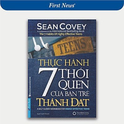 Sách - Thực Hành 7 Thói Quen Của Bạn Trẻ Thành Đạt - First News