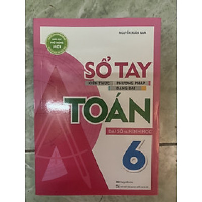 Sổ Tay Kiến Thức - Phương Pháp - Dạng Bài Đại Số Và Hình Học Toán 6