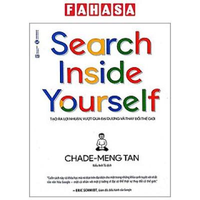 Search Inside Yourself - Tạo Ra Lợi Nhuận Vượt Qua Đại Dương Và Thay Đổi Thế Giới (Tái Bản 2022)