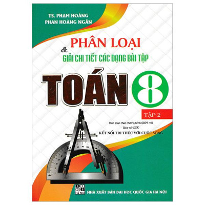 Sách - Phân Loại Và Giải Chi Tiết Các Dạng Bài Tập Toán 8 - Tập 2 (Bám Sát SGK Kết Nối Tri Thức Với Cuộc Sống)