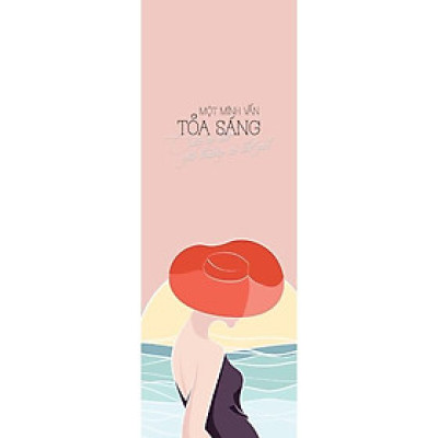 Sách - Một Mình Vẫn Tỏa Sáng Cũng Có Thể Yêu Thương Cả Thế Giới