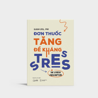 Đơn Thuốc Tăng Đề Kháng Stress - The Stress Prescription