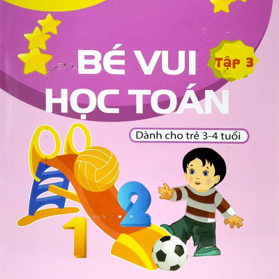 Bé Vui Học Toán - Dành Cho Trẻ 3-4 Tuổi - Tập 3