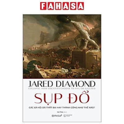 Sụp Đổ - Các Xã Hội Đã Thất Bại Hay Thành Công Như Thế Nào?