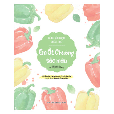 Đừng Kén Chọn Đồ Ăn Nhé: Em Ớt Chuông Sắc Màu