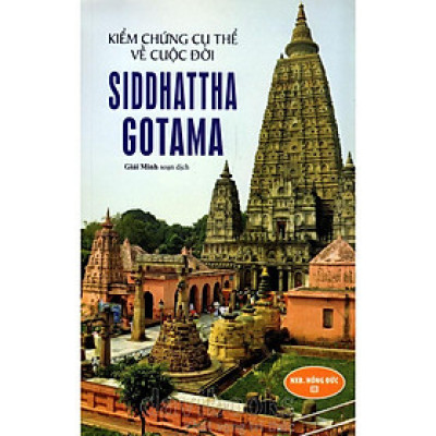 Sách - Kiểm Chứng Cụ Thể Về Cuộc Đời Siddhattha Gotama - Văn Thành Book