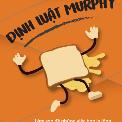 Định Luật Murphy - Làm Sao Để Những Việc Bạn Lo Lắng Sẽ Không Xảy Ra