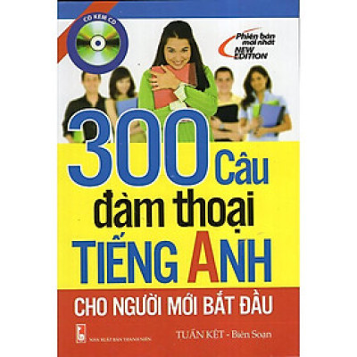 Sách - 300 Câu Đàm Thoại Tiếng Anh Cho Người Mới Bắt Đầu (Kèm CD) - Chính Thông Book