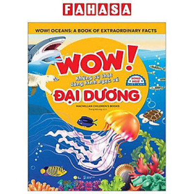 Wow! Oceans: A Book Of Extraordinary Facts - Wow! Những Sự Thật Đáng Kinh Ngạc Về Đại Dương - Song Ngữ Việt-Anh