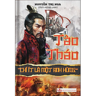 Tào Tháo - Chí Ít Là Một Anh Hùng (Bìa Cứng) _KV