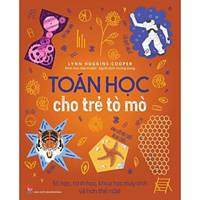 Sách - Toán học cho trẻ tò mò - Số Học, Hình Học, Khoa Học Máy Tính Và Hơn Thế Nữa