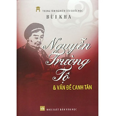 bìa cứng - NGUYỄN TRƯỜNG TỘ VÀ VẤN ĐỀ CANH TÂN - BÌA CỨNG (Bùi Kha - Trung Tâm Nghiên Cứu Quốc Học)
