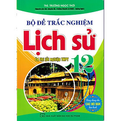 Bộ đề trắc nghiệm lịch sử 12 - cấu trúc 2025 (Dùng chung cho các bộ SGK)