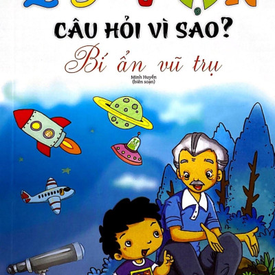 10 Vạn Câu Hỏi Vì Sao - Bí Ẩn Vũ Trụ