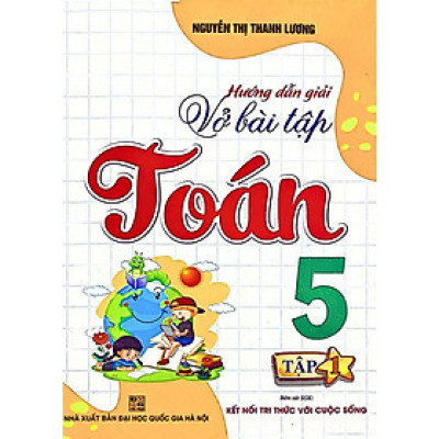 Hướng Dẫn Giải Vở Bài Tập Toán Lớp 5 - Tập 1 (Bám Sát SGK: Kết Nối Tri Thức Với Cuộc Sống )( HA)
