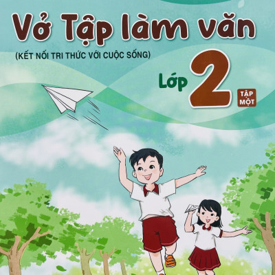 Sách - Vở tập làm văn lớp 2 tập 1+2 (Kết nối tri thức với cuộc sống)