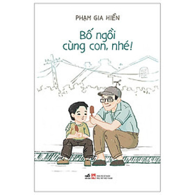 Sách Nuôi Dạy Con Ý Nghĩa -Bố Ngồi Cùng Con, Nhé!