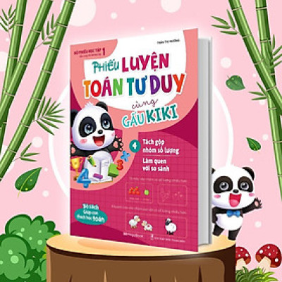 Sách - Phiếu Luyện Toán Tư Duy Cùng Gấu Kiki 4 - Tách Gộp Nhóm Số Lượng - Làm Quen Với So Sánh - Megabook