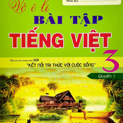 Vở Ô Li Bài Tập Tiếng Việt 3 - Quyển 1 (Biên Soạn Theo Chương Trình SGK "Kết Nối Tri Thức Với Cuộc Sống")