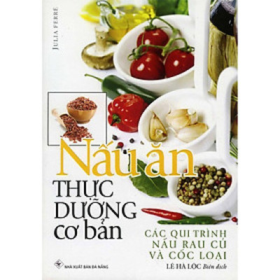 Sách - Nấu Ăn Thực Dưỡng Cơ Bản - Chính Thông Book