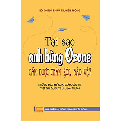 Tại Sao Anh Hùng Ozone Cần Được Chăm Sóc, Bảo Vệ - Những Bức Thư Đoạt Giải Cuộc Thi Viết Thư Quốc Tế UPU Lần Thứ 48