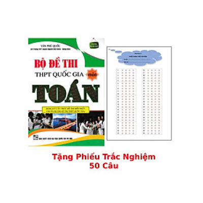 Bộ Đề Thi THPT Quốc Gia Môn Toán (Bám Sát Cấu Trúc Đề Thi Mới Nhất, Chuẩn Bị Cho Kì Thi THPT Quốc Gia) + Tặng Phiếu Trắc Nghiệm 50 Câu - HA