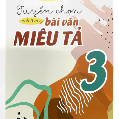 Tuyển Chọn Những Bài Văn Miêu Tả 3 (Tái Bản 2023)
