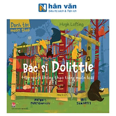 Danh Tác Muôn Thuở - Bác Sĩ Dolittle Hay Người Thông Thạo Tiếng Muôn Loài