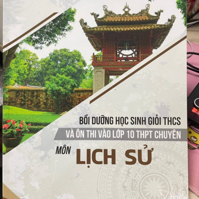 Sách Bồi Dưỡng Học Sinh Giỏi THCS Và Ôn Thi Vào Lớp 10 THPT Chuyên Môn Lịch Sử