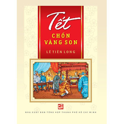 Tết chốn vàng son - Lê Tiên Long (NXB)