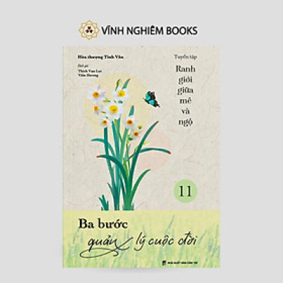 Sách - Ba Bước Quản Lý Cuộc Đời - Tập 11 - Tuyển Tập Ranh Giới Giữa Mê Và Ngộ - Vĩnh Nghiêm Books