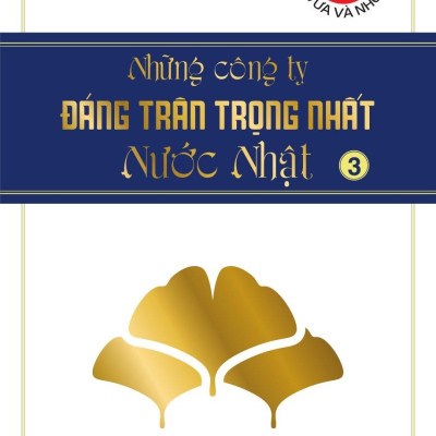 Những Công Ty Đáng Trân Trọng Nhất Nước Nhật (Tập 3)