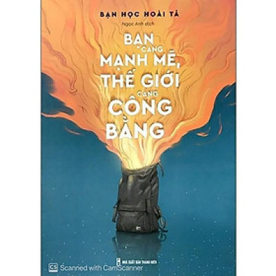 Sách Bạn Càng Mạnh Mẽ Thế Giới Càng Công Bằng (Minh Long)