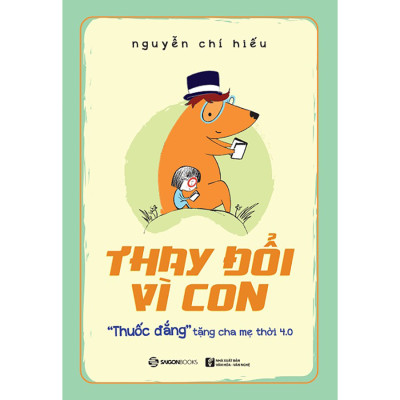 Thay Đổi Vì Con : "Thuốc Đắng" Tặng Cha Mẹ Thời 4.0 -  Thay đổi vì con.