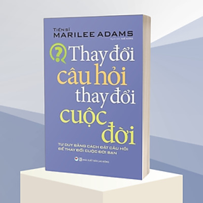 Thay Đổi Câu Hỏi - Thay Đổi Cuộc Đời 