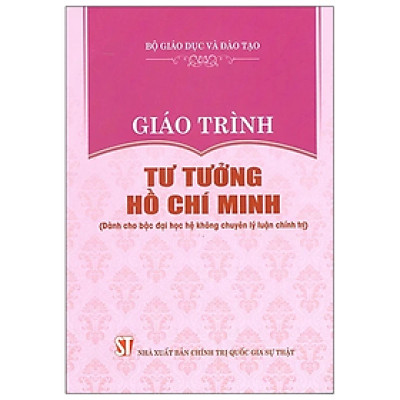 Sách - Giáo Trình Tư Tưởng Hồ Chí Minh (Dành Cho Bậc Đại Học Hệ Không Chuyên Lý Luận Chính Trị) - Chính Trị Quốc Gia