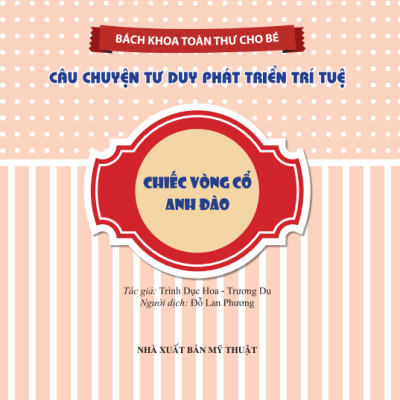 Bách Khoa Toàn Thư Cho Bé - Câu Truyện Tư Duy Phát Triển Trí Tuệ