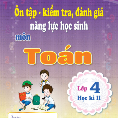 Combo 4 cuốn Ôn tập - kiểm tra, đánh giá năng lực học sinh môn Tiếng Việt và môn Toán lớp 4 học kì 1 + học kì 2