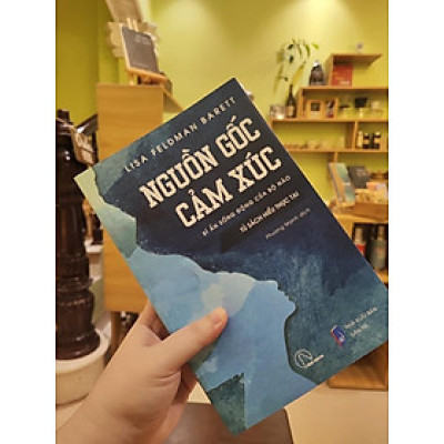 Nguồn gốc cảm xúc - Lisa Feldman Barrett - TỦ SÁCH HIỂU THỰC TẠI