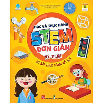 Sách - Học Và Thực Hành Stem Đơn Giản - Kỹ Thuật - 60 Bài Thực Hành Bổ Ích - Đinh Tị Books